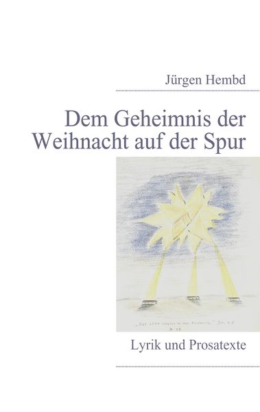 Dem Geheimnis der Weihnacht auf der Spur, Taschenbuch von Jürgen Hembd, BoD – Books on Demand, 9783837065855
