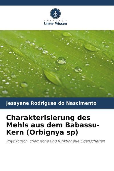 Produktbild: Charakterisierung des Mehls aus dem Babassu-Kern (Orbignya sp)