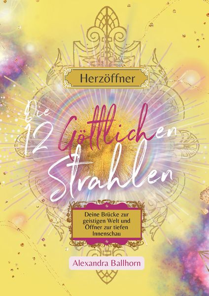 Produktbild: Herz&ouml;ffner &ndash; Die 12 G&ouml;ttlichen Strahlen