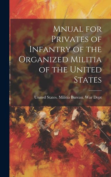 Produktbild: Mnual for Privates of Infantry of the Organized Militia of the United States