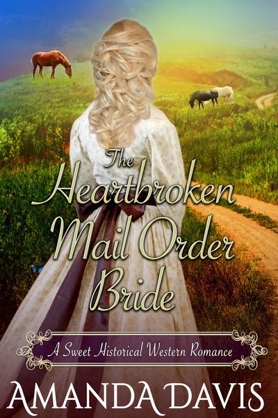 Produktbild: The Heartbroken Mail Order Bride: Love-Inspired Sweet Historical Western Mail Order Bride Romance (Brides for the Chauncey Brothers, #4)