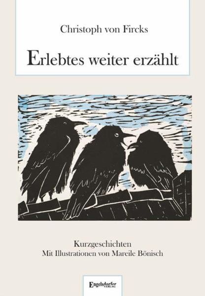 Erlebtes weiter erzählt, Gebundene Ausgabe von Christoph Fircks, Engelsdorfer Verlag, 9783961459513