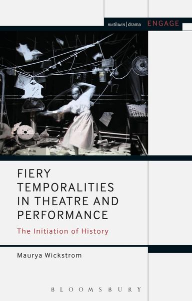 Produktbild: Fiery Temporalities in Theatre and Performance