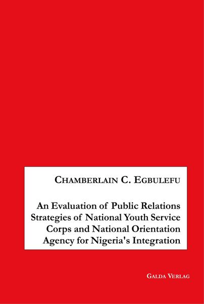 Produktbild: An Evaluation of Public Relations Strategies of National Youth Service Corps and National Orientation Agency for Nigeria's Integration
