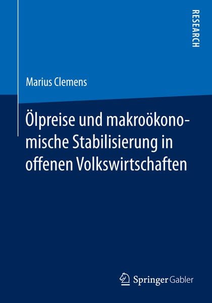 Ölpreise und makroökonomische Stabilisierung in offenen Volkswirtschaften, Taschenbuch von Marius Clemens, Springer Fachmedien Wiesbaden GmbH,