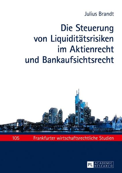 Produktbild: Die Steuerung von Liquidit&auml;tsrisiken im Aktienrecht und Bankaufsichtsrecht