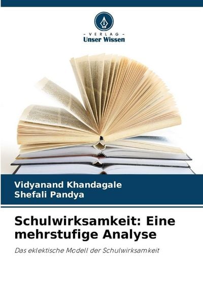 Schulwirksamkeit: Eine mehrstufige Analyse, Taschenbuch von Vidyanand Khandagale , Shefali Pandya, Verlag Unser Wissen, 9786209987779