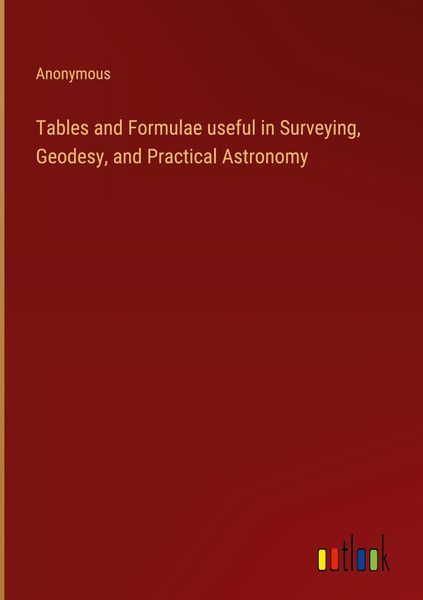 Produktbild: Tables and Formulae useful in Surveying, Geodesy, and Practical Astronomy