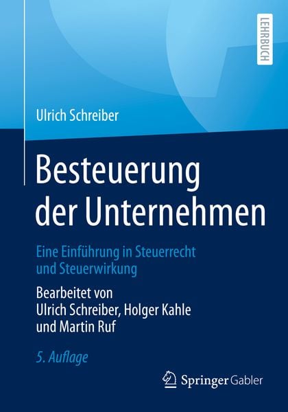 Besteuerung der Unternehmen, Taschenbuch von Ulrich Schreiber,Holger Kahle,Martin Ruf, Springer Fachmedien Wiesbaden GmbH, 978-3-658-33693-6