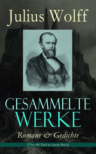 Produktbild: Gesammelte Werke: Romane & Gedichte (&Uuml;ber 80 Titel in einem Buch)