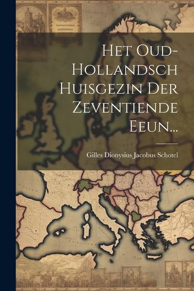 Produktbild: Het Oud-hollandsch Huisgezin Der Zeventiende Eeun...