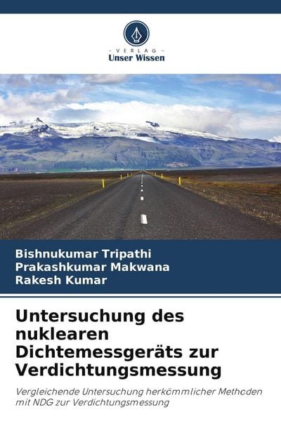 Untersuchung des nuklearen Dichtemessgeräts zur Verdichtungsmessung, Taschenbuch von Bishnukumar Tripathi , Prakashkumar Makwana , Rakesh Kumar,