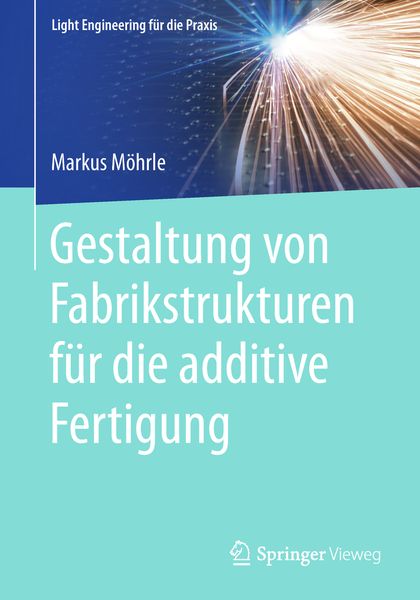 Produktbild: Gestaltung von Fabrikstrukturen f&uuml;r die additive Fertigung