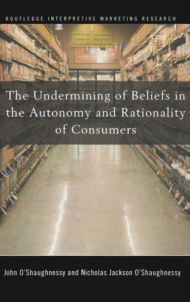 Produktbild: The Undermining of Beliefs in the Autonomy and Rationality of Consumers