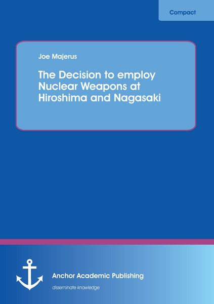 Produktbild: The Decision to employ Nuclear Weapons at Hiroshima and Nagasaki