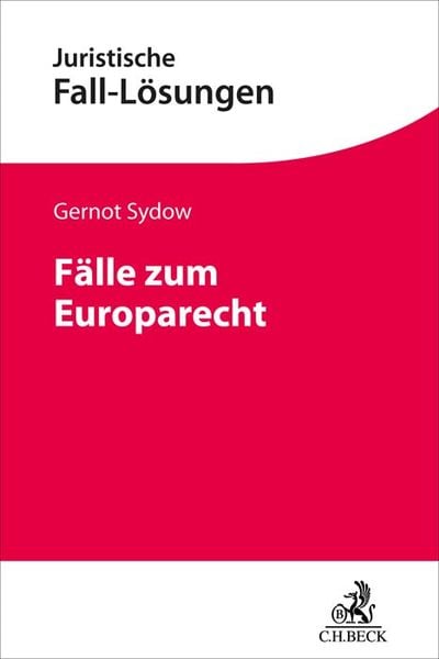 Fälle zum Europarecht, Taschenbuch von Gernot Sydow, C.H. Beck, 9783406795282