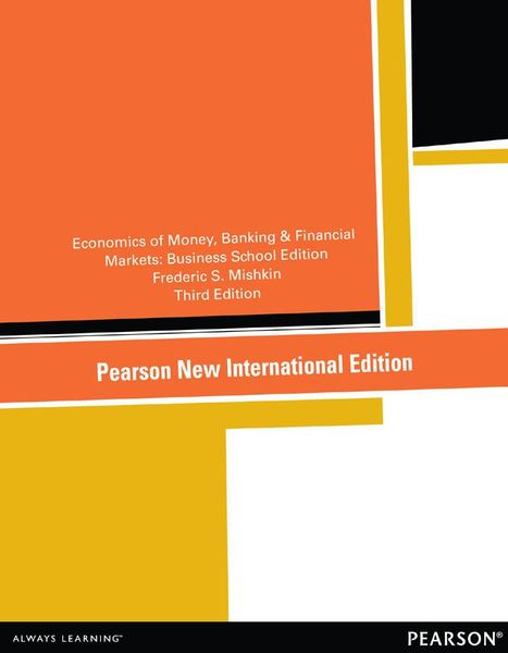 Economics of Money, Banking and Financial Markets, The: The Business School Edition