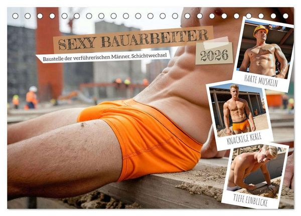 SEXY BAUARBEITER - Baustelle der verführerischen Männer, Schichtwechsel (Tischkalender 2026 DIN A5 quer), CALVENDO Monatskalender