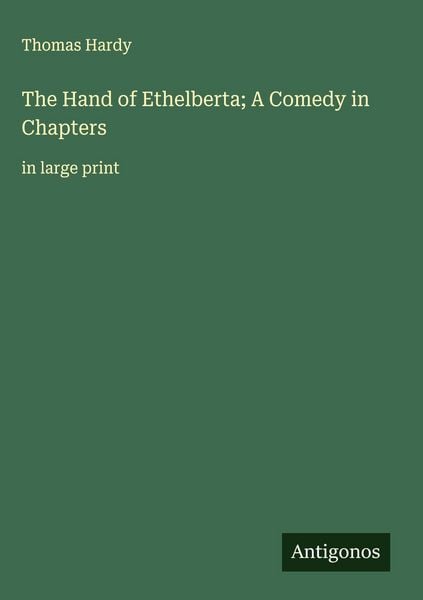 Produktbild: The Hand of Ethelberta; A Comedy in Chapters