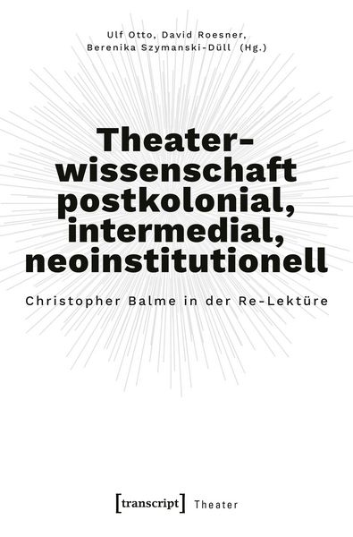 Produktbild: Theaterwissenschaft postkolonial, intermedial, neoinstitutionell