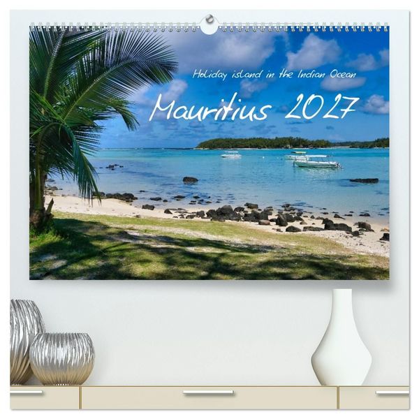 Produktbild: Mauritius - Holiday island in the Indian Ocean (High Quality Premium Wall Calendar 2027 DIN A2 landscape),CALVENDO 12 Month Wall Calendar