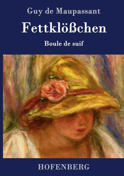 Fettklößchen, Gebundene Ausgabe von Guy de Maupassant, Henricus - Edition Deutsche Klassik GmbH, Berlin, 978-3-8430-7464-3