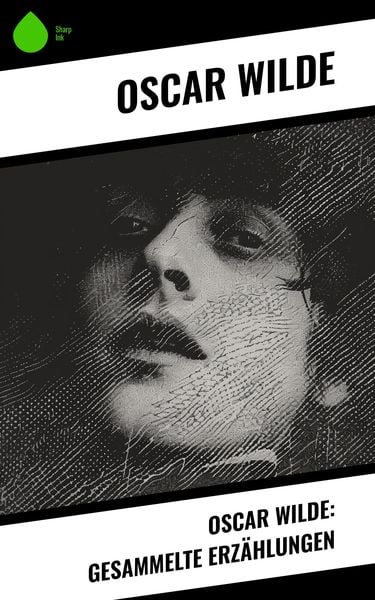 Produktbild: Oscar Wilde: Gesammelte Erz&auml;hlungen