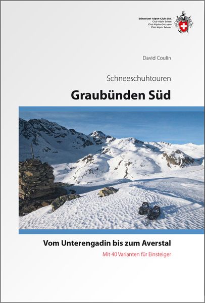 Graubünden Süd Schneeschuhtouren-Führer, Gebundene Ausgabe von David Coulin, Weber Verlag AG - SAC-Verlag, 9783859023260