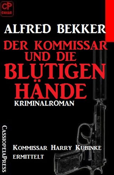 Produktbild: Der Kommissar und die blutigen H&auml;nde: Kommissar Harry Kubinke ermittelt: Kriminalroman