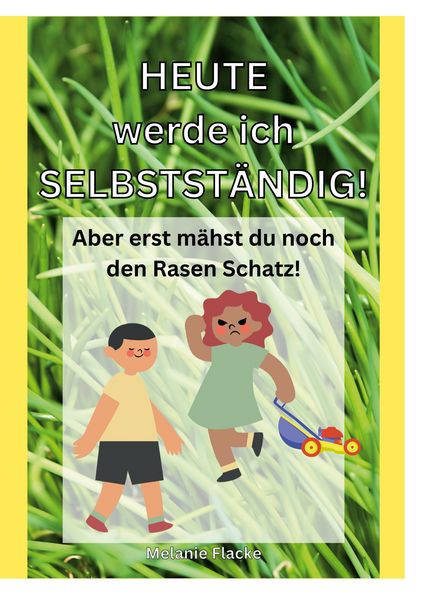 Heute werde ich selbstständig!, Taschenbuch von Melanie Flacke, BoD – Books on Demand, 9783756842872