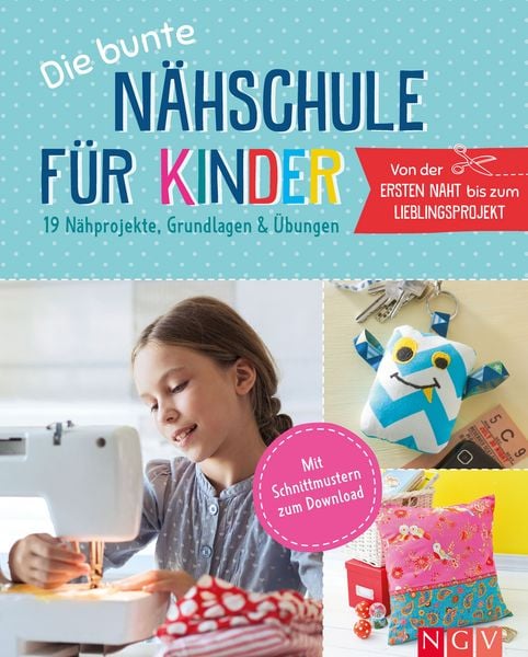 Produktbild: Die bunte N&auml;hschule f&uuml;r Kinder I 19 N&auml;hprojekte, Grundlagen & &Uuml;bungen