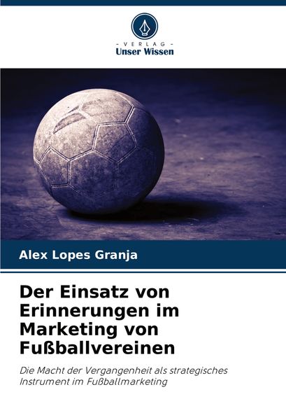 Produktbild: Der Einsatz von Erinnerungen im Marketing von Fu&szlig;ballvereinen