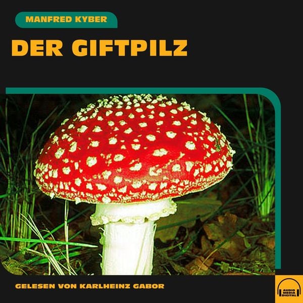 Der Giftpilz - Manfred Kyber, Audio, 9783991588573