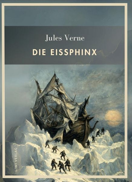 Produktbild: Jules Verne: Die Eissphinx. Vollst&auml;ndige Neuausgabe