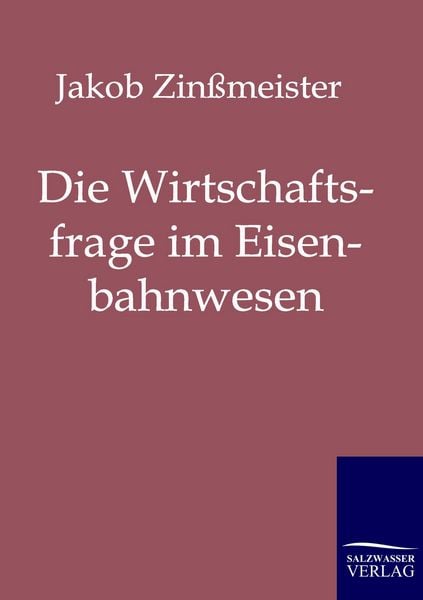 Produktbild: Die Wirtschaftsfrage im Eisenbahnwesen
