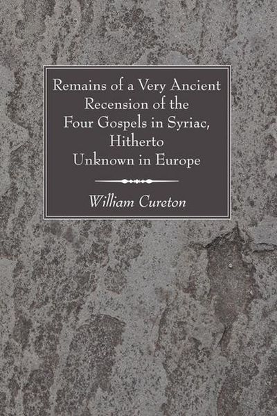 Produktbild: Remains of a Very Ancient Recension of the Four Gospels in Syriac, Hitherto Unknown in Europe