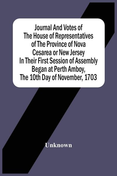 Produktbild: Journal And Votes Of The House Of Representatives Of The Province Of Nova Cesarea Or New Jersey In Their First Session Of Assembly Began At Perth Ambo