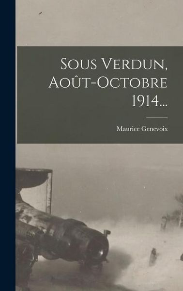 Produktbild: Sous Verdun, Ao&ucirc;t-octobre 1914...