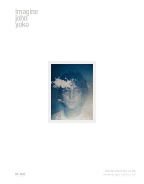 Produktbild: Imagine John Yoko : con la participaci&oacute;n de los que estuvieron all&iacute;