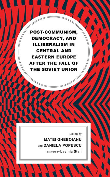 Produktbild: Post-communism, Democracy, and Illiberalism in Central and Eastern Europe after the fall of the Soviet Union