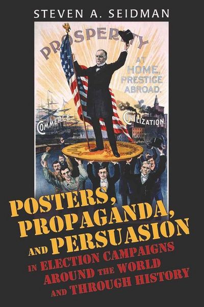 Produktbild: Posters, Propaganda, and Persuasion in Election Campaigns Around the World and Through History