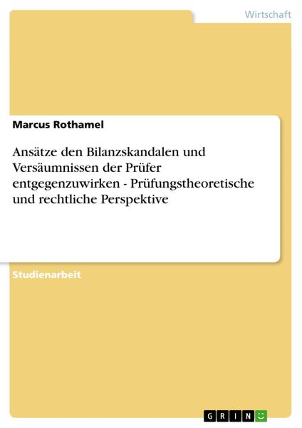 Produktbild: Ans&auml;tze den Bilanzskandalen und Vers&auml;umnissen der Pr&uuml;fer entgegenzuwirken - Pr&uuml;fungstheoretische und rechtliche Perspektive