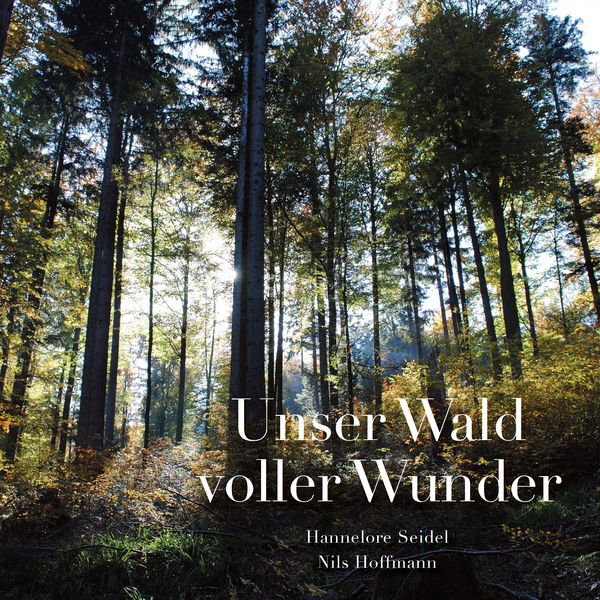Unser Wald voller Wunder, Taschenbuch von Hannelore Seidel , Nils Hoffmann, BoD – Books on Demand, 9783738615937