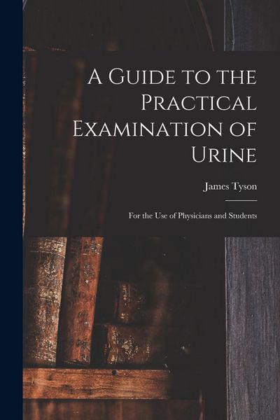 Produktbild: A Guide to the Practical Examination of Urine: For the Use of Physicians and Students