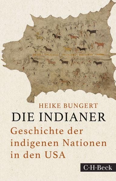 Die Indianer, Taschenbuch von Heike Bungert, C.H. Beck, 978-3-406-83994-8