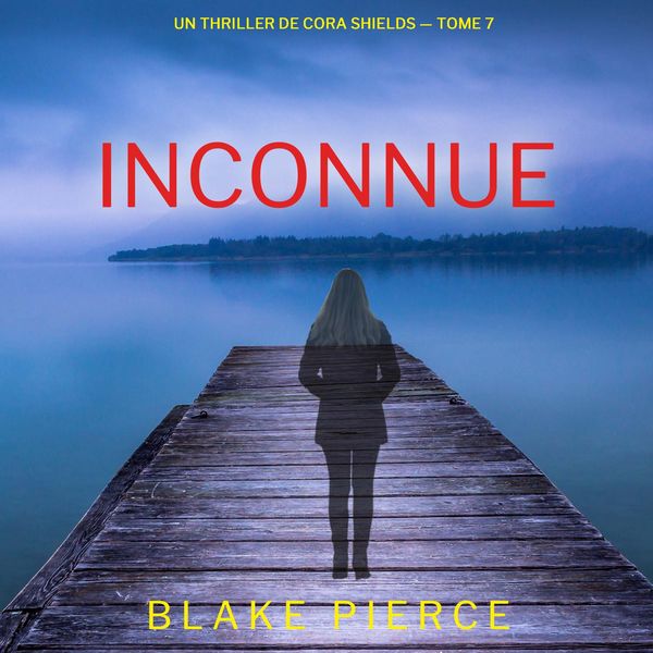 Produktbild: Inconnue (Un thriller de Cora Shields &mdash; tome 7)