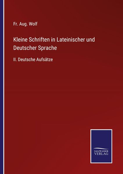 Kleine Schriften in Lateinischer und Deutscher Sprache, Taschenbuch von Fr. Aug. Wolf, Outlook, 9783375049461