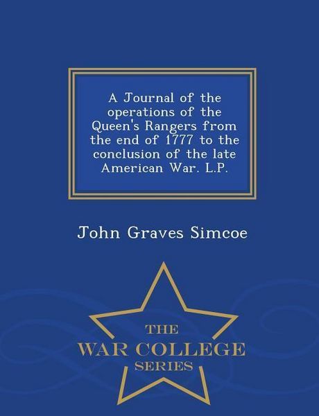 Produktbild: A Journal of the Operations of the Queen's Rangers from the End of 1777 to the Conclusion of the Late American War. L.P. - War College Series