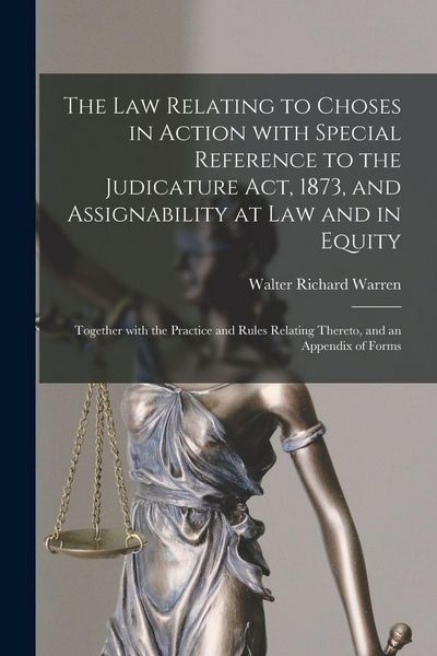 Produktbild: The Law Relating to Choses in Action With Special Reference to the Judicature Act, 1873, and Assignability at Law and in Equity