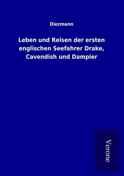 Produktbild: Leben und Reisen der ersten englischen Seefahrer Drake, Cavendish und Dampier